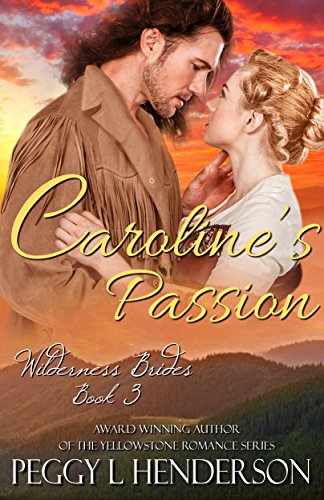 Caroline's Passion (Wilderness Brides Book 3)