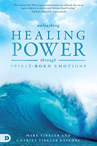Book Cover Unleashing Healing Power Through Spirit-Born Emotions: Experiencing God Through Kingdom Emotions