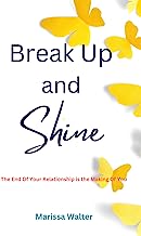 Book Cover Break Up and Shine: Your Divorce Can Be The Making Of You