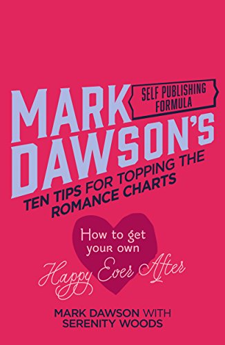 Ten Tips for Topping the Romance Charts: How To Get Your Own Happy Ever After