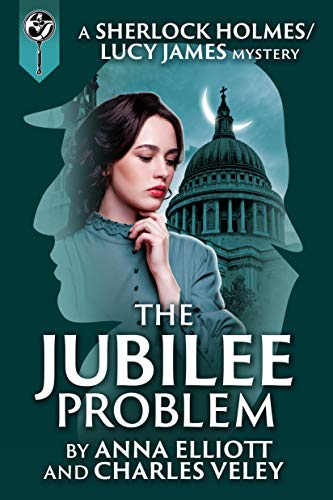 The Jubilee Problem: A Sherlock Holmes and Lucy James Mystery