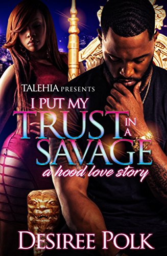 Book Cover I Put My Trust In A Savage: A Hood Love Story