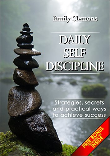 Book Cover Daily Self-Discipline. Strategies, secrets and practical ways to achieve success: Just a few weeks to develop your willpower and start achieving your goals. ... It's time to overcome your fears & laziness