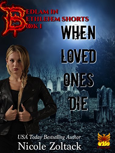 Book Cover When Loved Ones Die (Bedlam in Bethlehem Shorts Book 1)