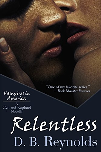 Book Cover Relentless: A Cyn and Raphael Novella (Vampires in America 11.5)