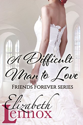 A Difficult Man to Love (Friends Forever Book 1)