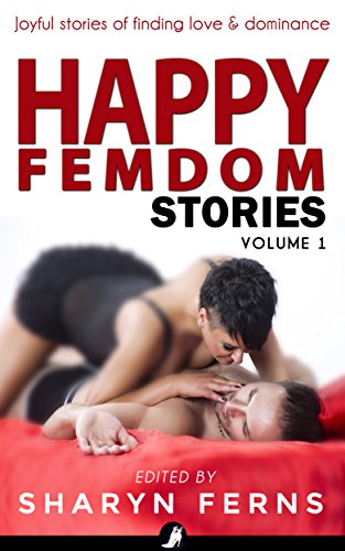 Book Cover Happy Femdom Stories Volume 1: Joyful stories of finding love & dominance