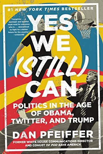 Book Cover Yes We (Still) Can: Politics in the Age of Obama, Twitter, and Trump