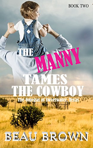 The Manny Tames the Cowboy: The Omegas of Sweet Water, Texas Book 2