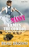 The Manny Tames the Cowboy: The Omegas of Sweet Water, Texas Book 2