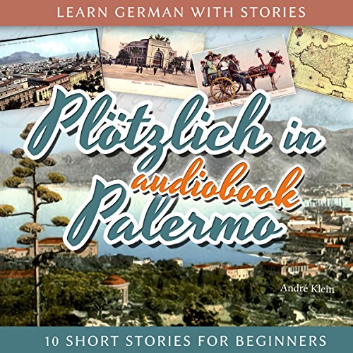 Book Cover Plötzlich in Palermo: Learn German with Stories 6-10 Short Stories for Beginners