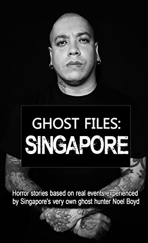 GHOST FILES: SINGAPORE by Noel Boyd