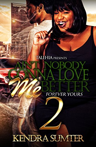 Ain't Nobody Gonna Love Me Better 2