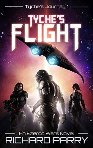 Tyche's Flight: A Space Opera Adventure Science Fiction Epic (Ezeroc Wars Book 1)