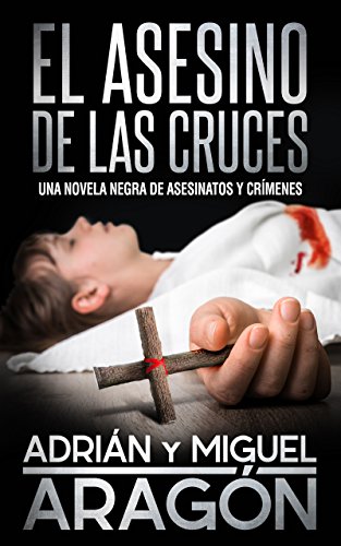 Book Cover El Asesino de las Cruces: Una novela negra de asesinatos y crímenes (En español) (Spanish Edition)