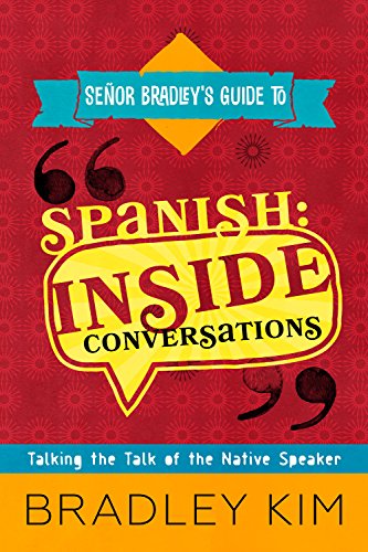 Book Cover Spanish Inside Conversations: Talking the Talk of the Native Speaker (Señor Bradley's Guide To)
