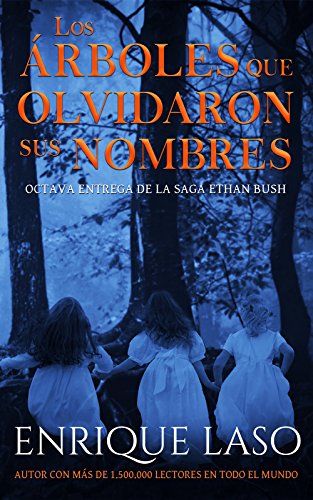 Los árboles que olvidaron sus nombres: Una nueva novela negra de suspense del agente del FBI (Ethan Bush nº 8) (Spanish Edition)