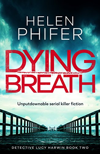 Book Cover Dying Breath: Unputdownable serial killer fiction (Detective Lucy Harwin crime thriller series Book 2)
