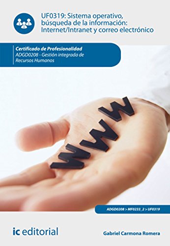 Sistema Operativo, búsqueda de información: Internet/Intranet y correo electrónico. ADGD0208 (Spanish Edition)