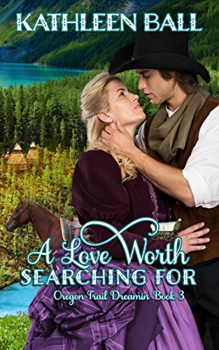 Book Cover A Love Worth Searching For: Christian Historical Western Romance (Oregon Trail Dreamin' Book 3)