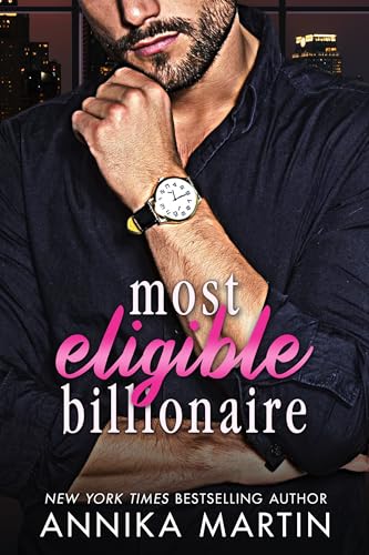 Most Eligible Billionaire: an enemies-to-lovers romantic comedy