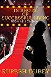 18 SHOTS OF SUCCESSFUL LIVING: FROM AB'S CINEMA (English Edition)