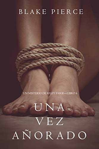 Una Vez Añorado (Un Misterio de Riley Paige-Libro 6) (Spanish Edition)