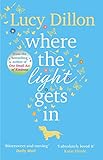 Where The Light Gets In: A heart-warming and uplifting romance from the Sunday Times bestseller