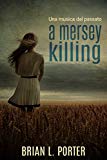 A Mersey Killing - Una musica dal passato (Italian Edition)