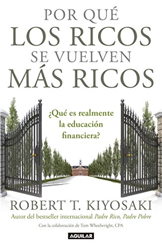 Book Cover Por qué los ricos se vuelven más ricos: ¿Qué es realmente la educación financiera? (Spanish Edition)