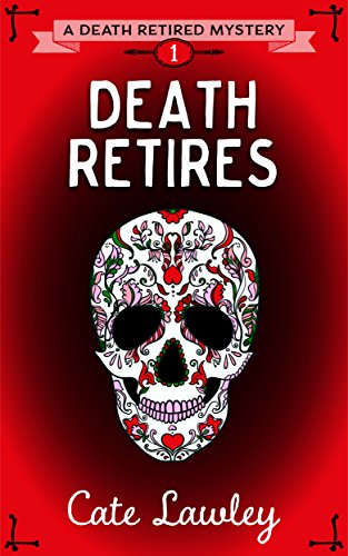 Death Retires (Death Retired Mysteries Book 1)