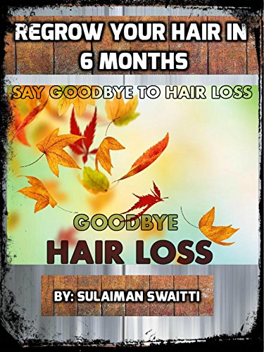 Goodbye hair loss: 13 natural ways stop hair loss: How to stop hair loss and regrow your hair using only natural remedies without chemical usage and side effects