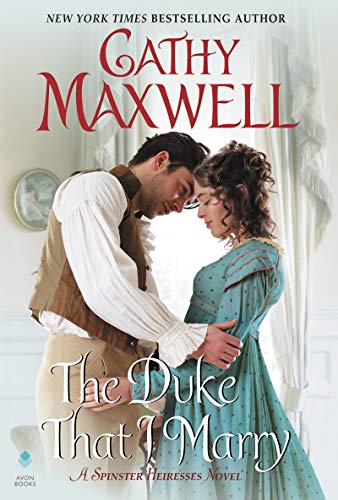 The Duke That I Marry: A Spinster Heiresses Novel (The Spinster Heiresses Book 3)