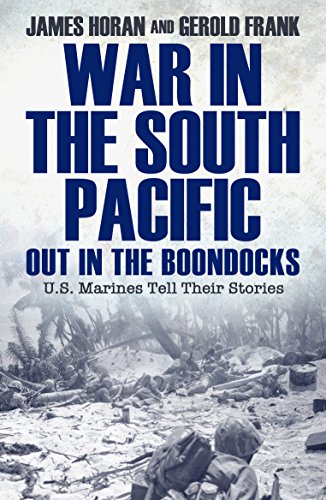 War in the South Pacific: Out in the Boondocks, U.S. Marines Tell Their Stories