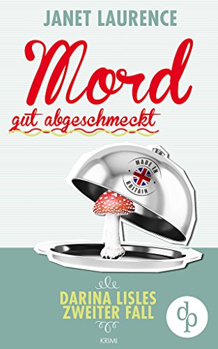 Mord gut abgeschmeckt: Darina Lisles zweiter Fall (Frauenkrimi, Cosy Krimi, Frauenroman) (Darina Lisle Krimi-Reihe 2) (German Edition)