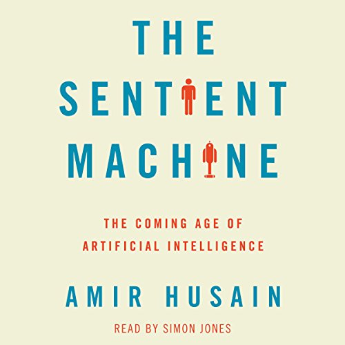 Book Cover The Sentient Machine: The Coming Age of Artificial Intelligence