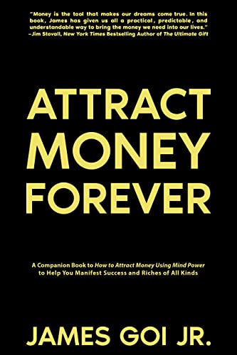 Attract Money Forever: A Companion Book to How to Attract Money Using Mind Power to Help You Manifest Success and Riches of All Kinds