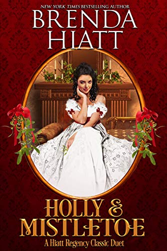 Book Cover Holly & Mistletoe: A Hiatt Regency Classic Christmas Duet (Hiatt Regency Classics)