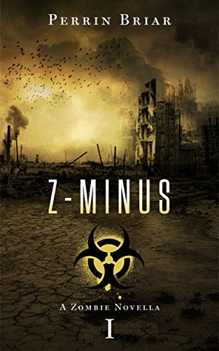 Z-MINUS I: Book 1 of the Thrilling Post-Apocalyptic Survival Series