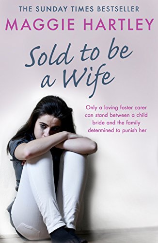 Book Cover Sold To Be A Wife: Only a determined foster carer can stop a terrified girl from becoming a child bride