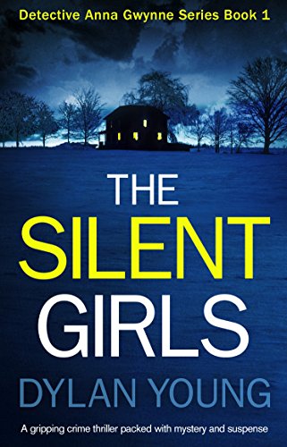 The Silent Girls: A gripping crime thriller packed with mystery and suspense (Detective Anna Gwynne Crime Series Book 1)