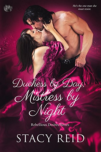 Book Cover Duchess by Day, Mistress by Night (Rebellious Desires Book 1)
