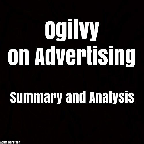 Ogilvy on Advertising Summary and Analysis