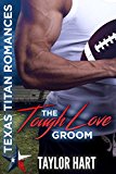 The Tough Love Groom: Texas Titan Romances