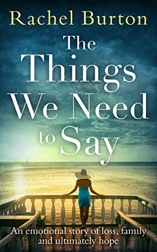 Book Cover The Things We Need to Say: An emotional, uplifting story of hope from bestselling author Rachel Burton