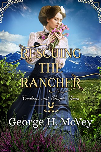 Book Cover Rescuing the Rancher (Cowboys and Angels Book 3)