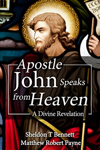 Apostle John Speaks from Heaven: A Divine Revelation