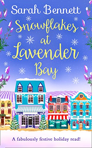 Book Cover Snowflakes at Lavender Bay: A perfectly uplifting Christmas read from bestseller Sarah Bennett! (Lavender Bay, Book 3)