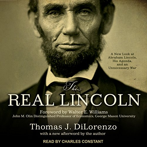 Book Cover The Real Lincoln: A New Look at Abraham Lincoln, His Agenda, and an Unnecessary War