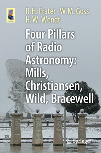 Four Pillars of Radio Astronomy: Mills, Christiansen, Wild, Bracewell (Astronomers' Universe)